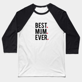 Best mum ever Baseball T-Shirt